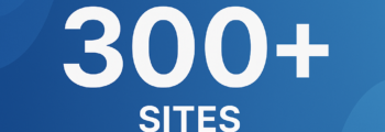 June, 2025: over 300 Sites